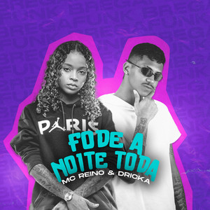 Fode a Noite Toda(feat. Mc Dricka) (Explicit)