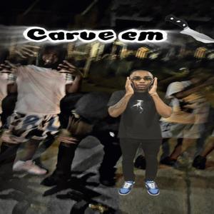 Carve Em (Explicit)