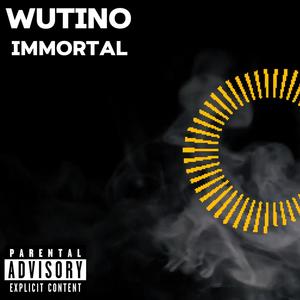 Immortal (Wutino) (Explicit)