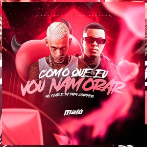 MAS COMO  EU VOU NAMORAR (Explicit)