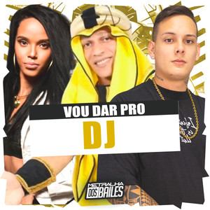 Vou Dar pro Dj (Explicit)