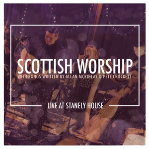 Scottish Worship (Live at Stanely House)