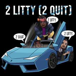 2 Litty (2 Quit) [Explicit]