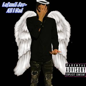 Lafamil Jay (All I Had) [Explicit]