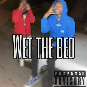 Wet The Bed (feat. Aye treezy) [Explicit]