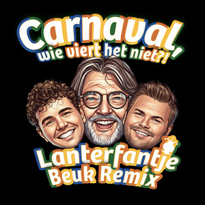 Carnaval, Wie Viert Het Niet?! (Lanterfantje Beuk Remix)