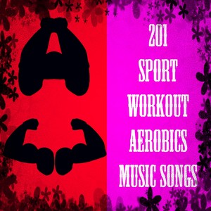 201 Sport Workout Aerobics Music Songs (Explicit)