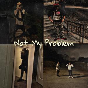 Not My Problem (feat. J5ive) [Explicit]