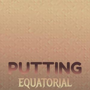 Putting Equatorial