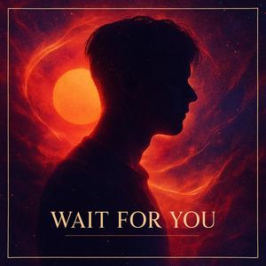 Wait For You
