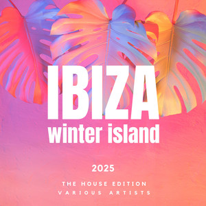 Ibiza Winter Island 2025 (The House Edition)