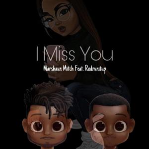 I Miss You (feat. Rodrunitup)