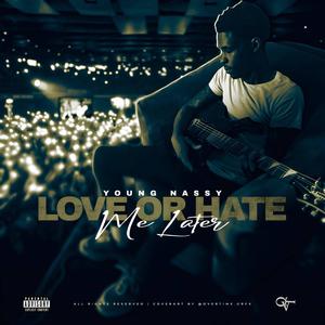 Hate or Love me later (Explicit)