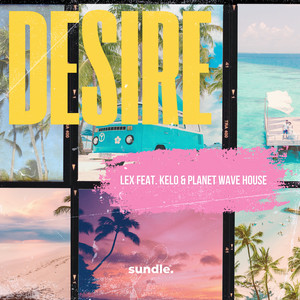 Desire (feat. Kelo & Planet Wave House)