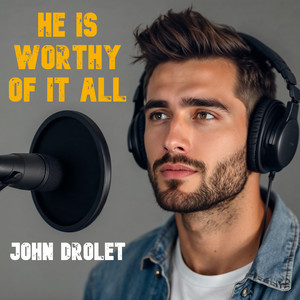 He Is Worthy of It All