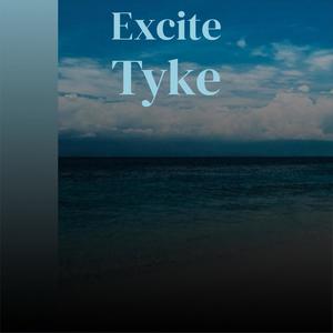 Excite Tyke