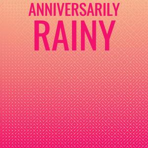 Anniversarily Rainy