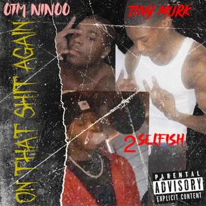 On That **** Again (feat. Tiny Murk & 2Selfish) [Explicit]