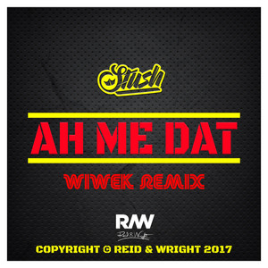 Ah Me Dat (Wiwek Remix) [Explicit]