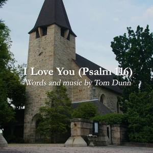 I Love You (Psalm 116)