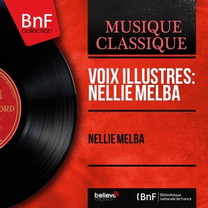 Voix illustres: Nellie Melba (Mono Version)