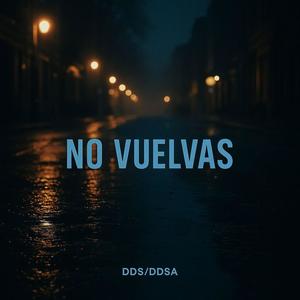 NO VUELVAS (feat. DDSA)