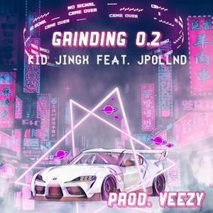 Kid Jingx - Grinding 0.2(feat. JPollnd) (Explicit)