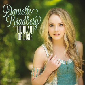 Danielle Bradbery - The Heart Of Dixie