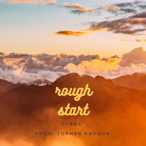 Rough Start (feat. Cybra) (Explicit)