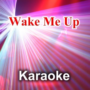Wake Me Up (Leading Voice - Originally Performed By Avicii|Karaoke Female Version)