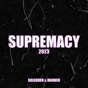 Supremacy 2023 (Explicit)