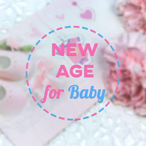 New Age for Baby – Calming Sounds of New Age for Baby, Lullabies for Newborns, Baby Lullaby, Sleep Baby Music, Nature Sounds