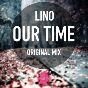 Our Time (Original Mix)