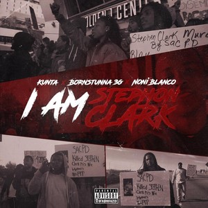 I Am Stephon Clark (feat. Kunta) (Explicit)