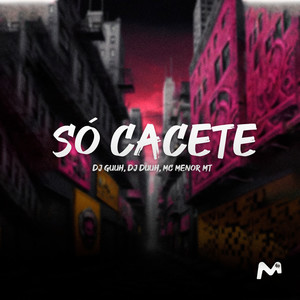 SÓ CACETE (Explicit)