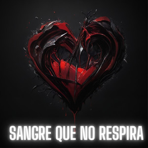 SANGRE QUE NO RESPIRA
