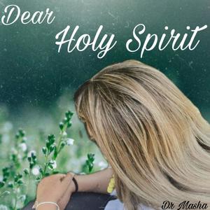 Dear Holy Spirit(feat. Dr Masha)