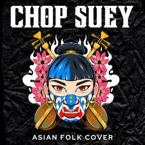 Chop Suey! (Asian Folk Version)