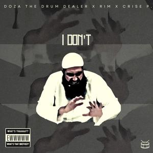 I Don't (feat. Rim & Crise P.) (Explicit)