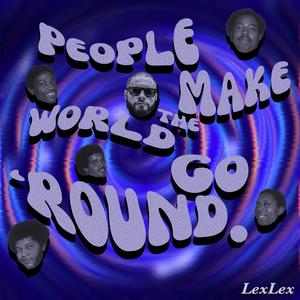 People make the world go round (Explicit)