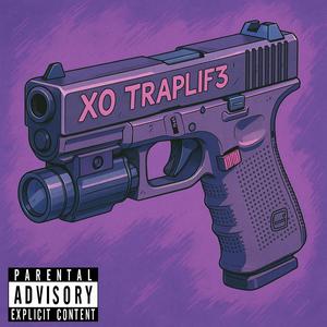 XO TRAPLIF3 (feat. XO Das Chop & XO SEVEN) (Explicit)