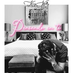 Pensando en ti (feat. Kingwally) (Explicit)