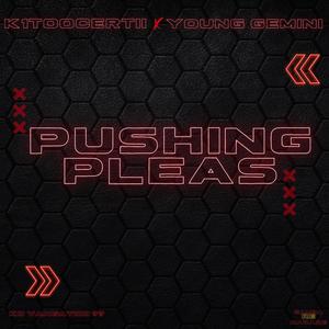 Pushing Pleas (feat. Young Gemini)