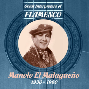 Great Interpreters of Flamenco -Manolo el Malagueño (1930 - 1960)