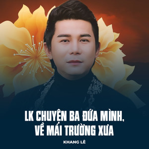 LK Chuyện Ba Đứa Mình, Về Mái Trường Xưa