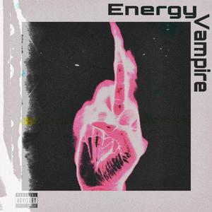 Energy Vampire (Explicit)