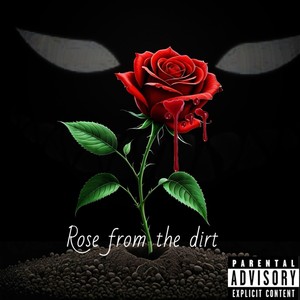 Rose from the Dirt (Explicit)