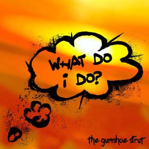 What Do I Do? (Explicit)