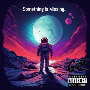 Something is Missing.. (Explicit)