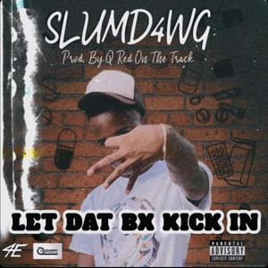 Let Dat Bx Kick In (Explicit)
